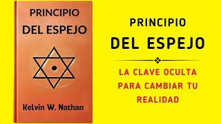 Principio Del Espejo La Clave Oculta Para Cambiar Tu Realidad Audiolibro [upl. by Assenev491]