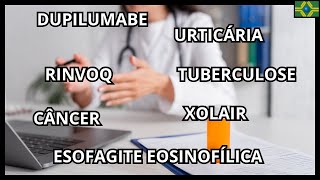 ESOFAGITE EOSINOFÍLICA  DUPILUMABE  RINVOQ  CÂNCER  TUBERCULOSE  HIV [upl. by Rumery]