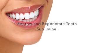 Regrow amp Regenerate Teeth Subliminal [upl. by Nudd]