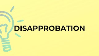 What is the meaning of the word DISAPPROBATION [upl. by Collar]