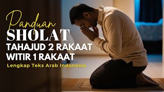 PANDUAN SHOLAT TAHAJUD 2 RAKAAT DAN WITIR 1 RAKAAT  LENGKAP TEKS ARAB DAN INDONESIA [upl. by Nnaitak79]