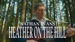 Nathan Evans – Heather On The Hill Official Video [upl. by Haimarej442]