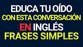 EDUCA tu oído CON esta CONVERSACION en Inglés  Práctica auditiva  Aprender Inglés rápido [upl. by Ximenes]