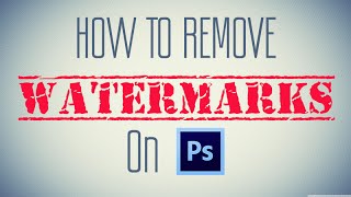 How To Remove Watermarks In Photoshop CS6 [upl. by Rimaj]