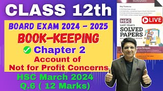 Q6 Chapter 2 Account of Not for Profit Concerns  Class 12th  HSC March 2024  12 Marks [upl. by Coats466]