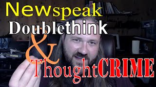 Newspeak Doublethink and Thoughtcrime  an introduction to modern usage [upl. by Carrew]