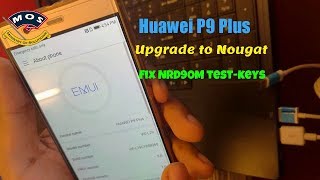 Huawei P9 Plus upgrade to Nougat and Fix NRD90M testKeys [upl. by Yanahs502]