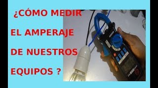 Cómo medir el amperaje de nuestros equipos eléctricos [upl. by Daugherty]