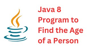 Java 8 Program to Find the Age of a Person  Frequently Asked Java Interview Programs [upl. by Enilram]