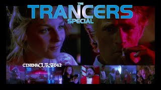 THE TRANCERS SPECIAL  CINEMA CURSE 042 [upl. by Nonnelg]