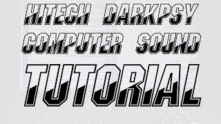 Tutorial Hitech Darkpsy Computer Sound [upl. by Adaminah]