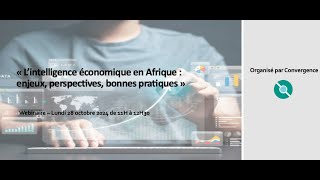 Webinaire  L’intelligence économique en Afrique  enjeux perspectives bonnes pratiques [upl. by Adnalahs]