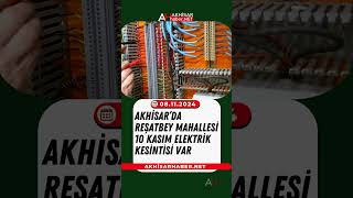 Akhisar’da Reşatbey Mahallesi 10 Kasım elektrik kesintisi var [upl. by Noma]