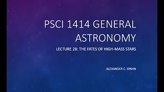 General Astronomy Lecture 28  The Fates of HighMass Stars [upl. by Marquez105]