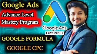 StepbyStep Google Ads Tutorial  Digital Marketing Course  What Will Google Ads CPC  Lecture 07 [upl. by Braeunig270]