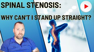 Spinal Stenosis Why Cant I Stand Up Straight [upl. by Eseela710]