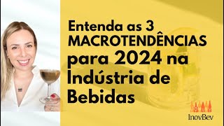 3 Macrotendências para 2024 na Indústria de Bebidas [upl. by Ahsita]