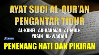 Murottal AlQuran Merdu  Murotal Pengantar Tidur  Surat Al Kahfi ArRahman AlMulk Yasin AlWaqiah [upl. by Aimit58]