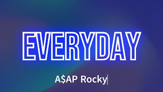 AAP Rocky  Everyday Lyrics [upl. by Anselme]