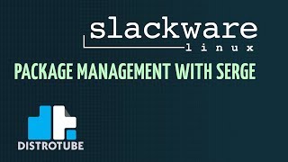 Slackware Package Management With Serge [upl. by Eenolem]