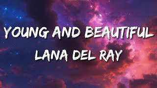 Young and Beautiful Lana Del Rey Lyrics [upl. by Annaoy218]