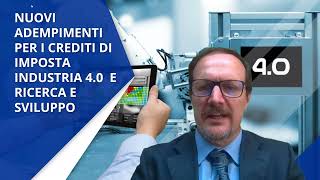 Nuovi adempimenti per i Crediti di Imposta Industria 40 e Ricerca e Sviluppo [upl. by Vinna890]