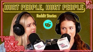 Hurt People Hurt People  Two Hot Takes Podcast  Reddit Reactions [upl. by Aikim]