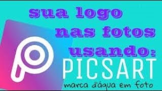 Como colocar sua logo em fotos  usando Picsart [upl. by Ornie]