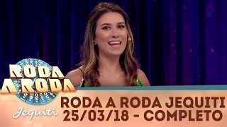 Roda a Roda Jequiti 250318  Completo [upl. by Ofilia]