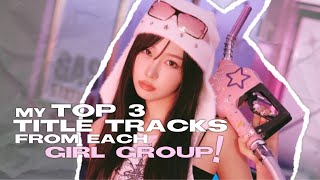 my TOP 3 title tracks from kpop girl groups [upl. by Naud]