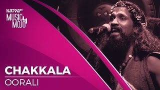 Chakkala  Oorali  Music Mojo Season 4  KappaTV [upl. by Ffej]