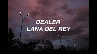 Dealer  Lana Del Rey lyrics [upl. by Takara]