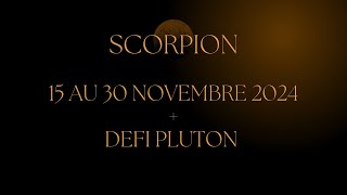 Scorpion ♏️ 15 au 30 Novembre 2024  On signe  Défi Pluton  Ancrage profond ⚓️⚓️⚓️⚓️ [upl. by Bernadette875]