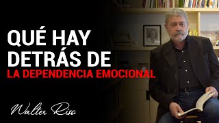 Qué hay detrás de la dependencia emocional  Walter Riso [upl. by Eadwine]