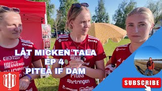 Låt micken tala EP 4  Piteå IF Dam [upl. by Nate689]