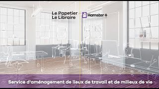 Service daménagement de lieux de travail et de milieux de vie  Le Papetier Le Libraire [upl. by Groves372]