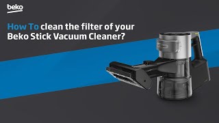 Beko  How to clean the filter of your Beko Stick Vacuum Cleaner [upl. by Shaffer]