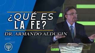 ¿Qué es la Fe  Dr Armando Alducin [upl. by Levenson699]