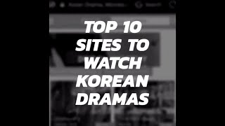 Top 10 Sites to Watch Korean Dramas [upl. by Colt]