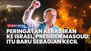 Peringatkan Keras Iran ke Israel Presiden Iran Masoud Ini Baru Sebagian Kecil Kekuatan Kami [upl. by Nordgren639]