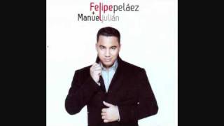 Quiero Amarte  Felipe Pelaez y Manuel Julian Martinez [upl. by Cowles]