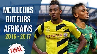 Classement Final des Meilleurs Buteurs Africains en Europe 20162017 [upl. by Fulvia]