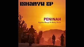 Peninah Official Audio Agaba Banjo ft Baby Dosh [upl. by Seraphim]