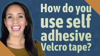 How do you use self adhesive Velcro tape [upl. by Eilegna185]