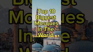 Top 10 biggest mosque in the world 🥰🌎 viralvideo biggestmosque world viralshort [upl. by Priest]