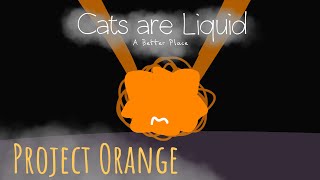 Project Orange  Cats are Liquid ABP [upl. by Eido]