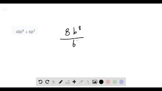 In the following exercises divide the monomials 48 b8 ÷6 b2 [upl. by Naashar]