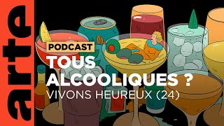 Alcool nous avons un problème  Vivons heureux  ARTE Radio Podcasts [upl. by Najib]