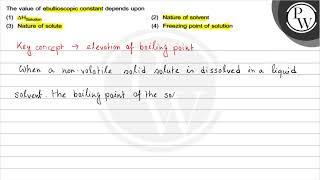 The value of ebullioscopic constant depends upon 1 \ \Delta \mat [upl. by Lindie]