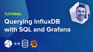 Tutorial Querying InfluxDB with SQL and Grafana [upl. by Aisayn]